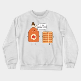 You Talk A Loada Waffle, Funny Waffle Crewneck Sweatshirt